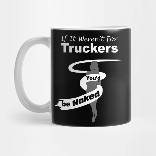 Truck Driver Gift,FunnyTruck Driver, youdbenaked by SidneyTees
